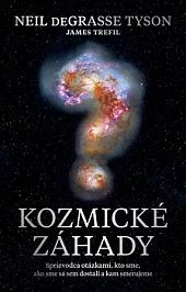 Kozmické záhady: Sprievodca otázkami, kto sme, ako sme sa sem dostali a kam smerujeme