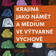 Krajina jako námět a médium ve výtvarné výchově