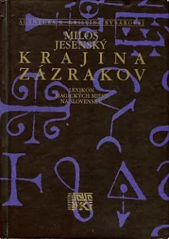 Krajina zázrakov: Lexikón magických miest na Slovensku