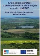 Krajinotvorné profese a aktivity člověka v chráněných územích UNESCO – Role lidských činností v současné kulturní krajině