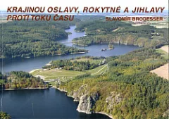 Krajinou Oslavy, Rokytné a Jihlavy proti toku času