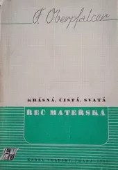 Krásná, čistá, svatá řeč mateřská
