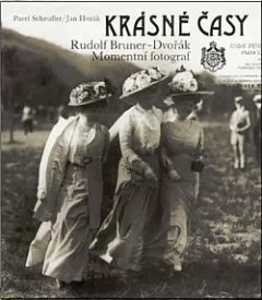 Krásné časy: Rudolf Bruner-Dvořák, momentní fotograf