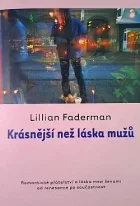 Krásnější než láska mužů: Romantické přátelství a láska mezi ženami od renesance po současnost