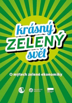 Krásný zelený svět: O mýtech zelené ekonomiky
