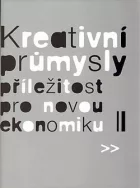 Kreativní průmysly : příležitost pro novou ekonomiku