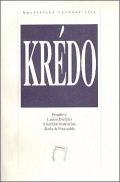 Krédo. Promluvy Louise Evelyho k laickým bratrstvům Karla de Foucalda