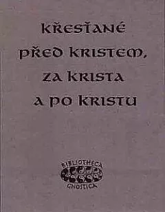 Křesťané před Kristem, za Krista a po Kristu