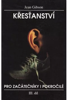 Křesťanství pro začátečníky i pokročilé: III. díl