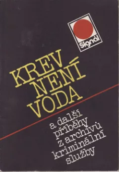 Krev není voda a další příběhy z archívů kriminální služby