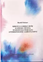 Kristus a lidská duše. O smyslu života. Teosofická morálka. Anthroposofie a křesťanství