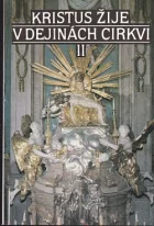 Kristus žije v dejinách Cirkvi II: Dedičstvo našich otcov