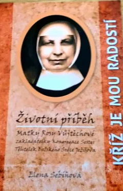 Kříž je mou radostí - Životní příběh Matky Rosy Vůjtěchové