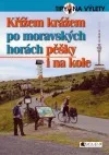 Křížem krážem po moravských horách pěšky i na kole