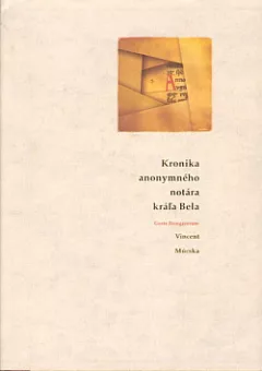 Kronika anonymného notára kráľa Bela (Gesta Hungarorum)