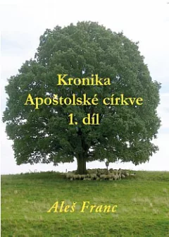 Kronika Apoštolské církve 1.díl