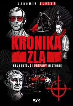 Kronika zla: Nejkrutější případy historie