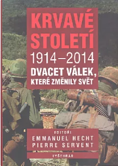 Krvavé století 1914-2014: Dvacet válek, které změnily svět