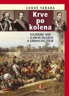 Krve po kolena: Solferino 1859 – zlom ve válkách o sjednocení Itálie