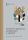 Kryštof Bernard Skrbenský z Hříště:  paměti hornoslezského barokního šlechtice