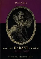 Kryštof Harant z Polžic a jeho doba. I. díl: Doba prostředí a situace