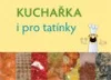KUCHAŘKA i pro tatínky