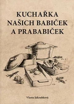 Kuchařka našich babiček a prababiček