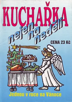 Kuchařka nejen na neděli: Jednou v roce na Vánoce