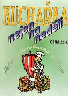 Kuchařka nejen na neděli: Polovegetariánská kuchyně