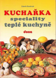 Kuchařka - Speciality teplé kuchyně
