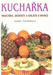 Kuchařka (svazek 5): Moučníky, dezerty a saláty z ovoce