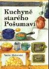 Kuchyně starého Pošumaví