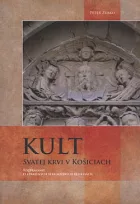 Kult svätej krvi v Košiciach - rozprávanie o stratených stredovekých relikviách