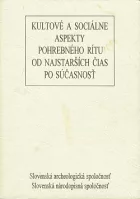 Kultové a sociálne aspekty pohrebného rítu od najstarších čias po súčasnosť