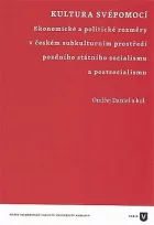 Kultura svépomocí: Ekonomické a politické rozměry v českém subkulturním prostředí pozdního státního socialismu a postsocialismu