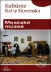 Kultúrne krásy Slovenska - Mestské múzeá