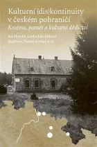 Kulturní (dis)kontinuity v českém pohraničí: Krajina, paměť a kulturní dědictví