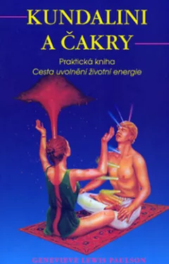 Kundalini a čakry- Praktická kniha- Cesta uvolnění životní energie