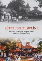 Kúpele na Zemplíne: Sobranecké kúpele, Kúpele Jovsa, Malčice a Michalovce