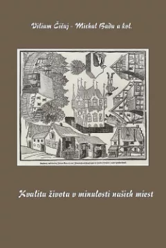 Kvalita života v minulosti našich miest