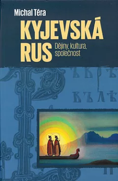 Kyjevská Rus: Dějiny, kultura, společnost