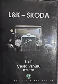 L&K - ŠKODA I. díl Cesta vzhůru 1895 - 1945