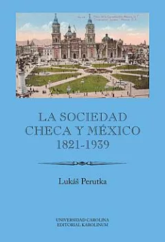 La sociedad checa y México, 1821–1939