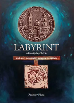 Labyrint svitavských příběhů aneb Co v učebnicích dějepisu nenajdete