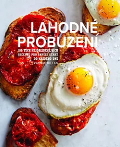 Lahodné probuzení - 100 těch nejoblíbenějších receptů pro skvělý start do každého dne