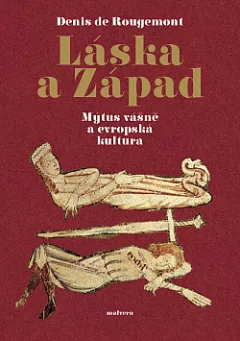 Láska a Západ: Mýtus vášně a evropská kultura