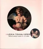 Láska–touha–vášeň: Milostné náměty v umění 15.-19. století