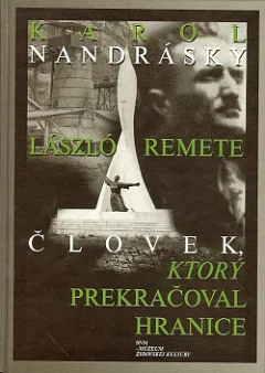 László Remete: Človek, ktorý prekračoval hranice