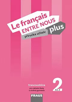Le francais ENTRE NOUS plus 2 - příručka učitele