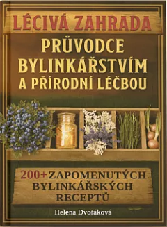 Léčivá zahrada: Průvodce bylinkářstvím a přírodní léčbou